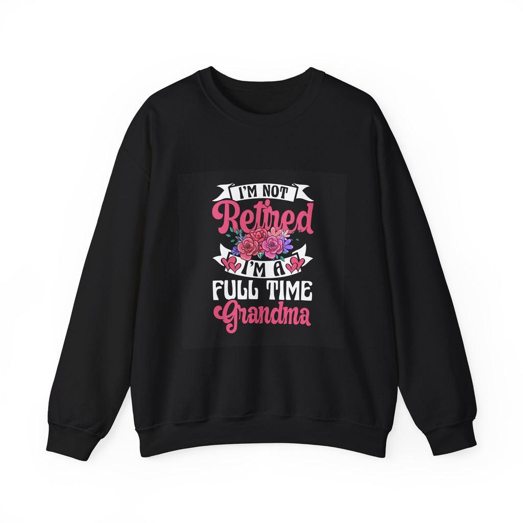 "I'M A FULL TIME GRANDMA" CREWNECK SWEARSHIRT