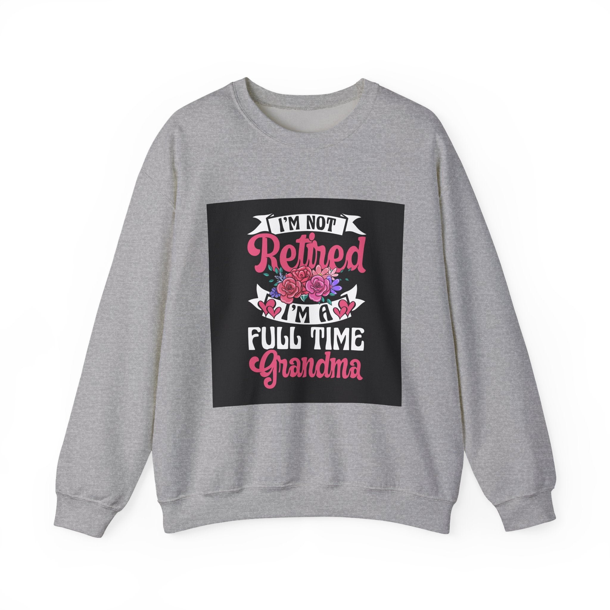 "I'M A FULL TIME GRANDMA" CREWNECK SWEARSHIRT